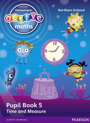 Heinemann Active Maths Northern Ireland - Key Stage 1 - Beyond Number - Pupil Book 5 - Time and Measure (Heinemann Active Maths for NI)