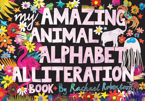 My Amazing Animal Alphabet Alliteration Book