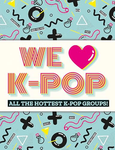 We Love K-Pop : All the hottest K-Pop groups!