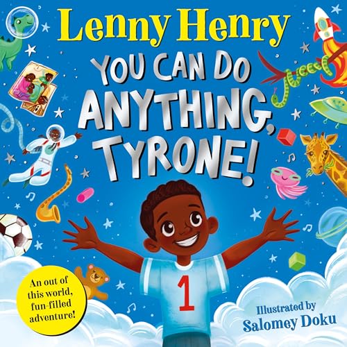 You Can Do Anything, Tyrone! : An Out of This World, Fun-filled Adventure