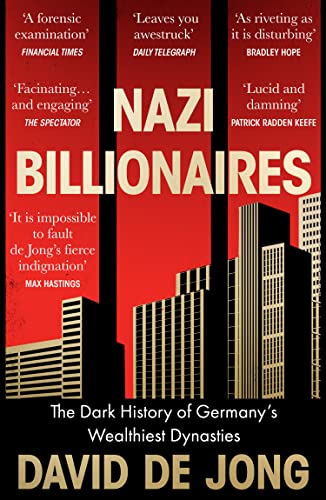 Nazi Billionaires : The Dark History of Germany’s Wealthiest Dynasties