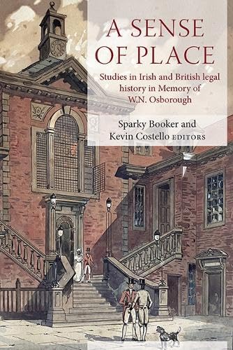A Sense of Place : Studies in British and Irish legal history in memory of W.N. Osborough