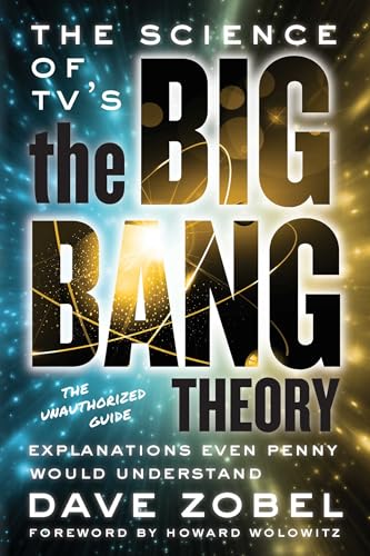 The Science Of Tvs The Big Bang Theory: Explanations Even Penny Would Understand