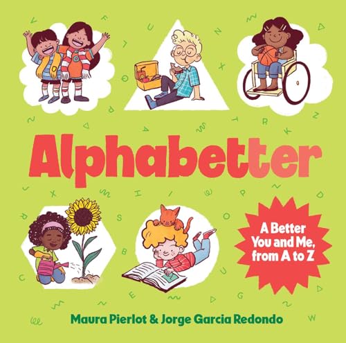 Alphabetter : A Better You and Me, from A to Z