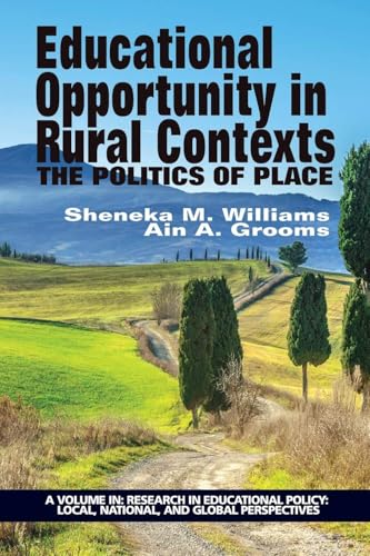 Educational Opportunity in Rural Contexts : The Politics of Place