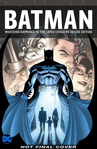 Batman: Whatever Happened to the Caped Crusader?: Deluxe 2020 Edition