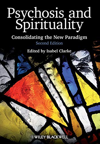 Psychosis and Spirituality: Consolidating the New Paradigm