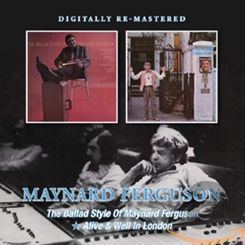 Maynard Ferguson - The Ballad Style Of Maynard Ferguson / Alive & Well In London [CD]