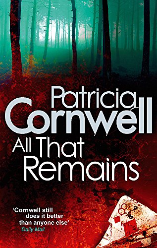 All That Remains (Scarpetta Novels): Scarpetta 3