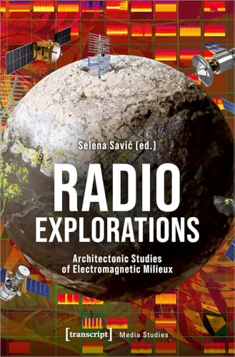 Radio Explorations : Architectonic Studies of Electromagnetic Milieux