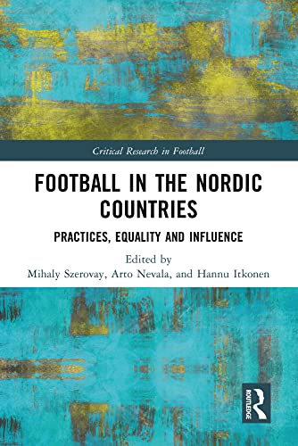 Football in the Nordic Countries : Practices, Equality and Influence
