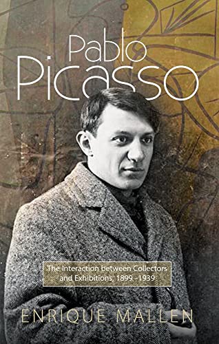 Pablo Picasso: The Interaction Between Collectors &amp; Exhibitions