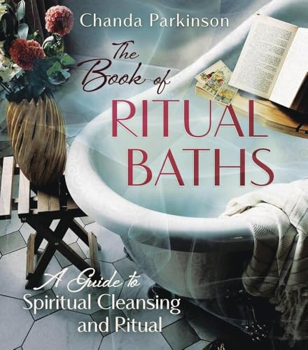 The Book of Ritual Baths : A Guide to Spiritual Cleansing and Renewal