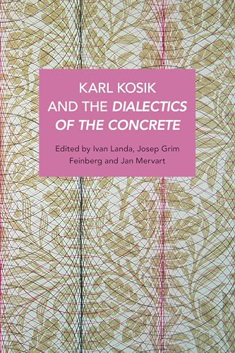 Book cover: “Karl Kosik and the Dialectics of the Concrete” with abstract design.