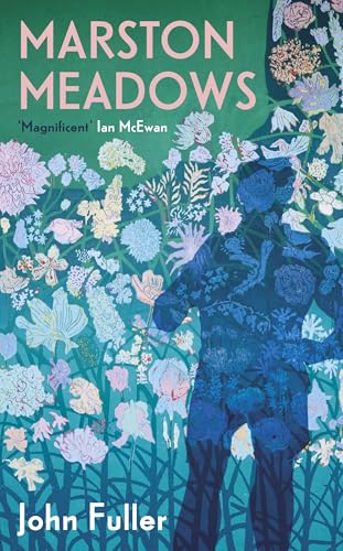 Marston Meadows: With the poem that inspired Ian McEwan's new novel What We Can Know [Hardcover] [2025] Fuller, John