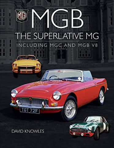 MGB - The superlative MG: Including MGC and MGB V8 (Crowood Autoclassics)