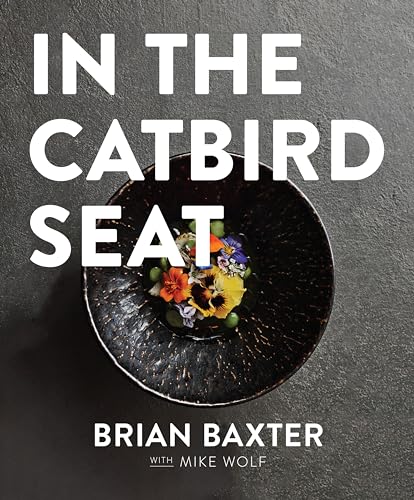 In the Catbird Seat : A Nashville Chef's Journey at the Convergence of Art and Cuisine