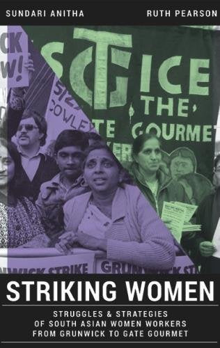 Striking Women : Struggles & Strategies of South Asian Women Workers from Grunwick to Gate Gourmet
