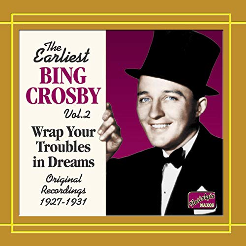 Bing Crosby - Earliest Bing Crosby Vol. 2: Wrap Your Troubles in Dreams [CD]