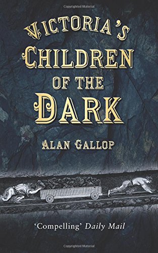 Victoria's Children of the Dark: The Women and Children who Built Her Underground