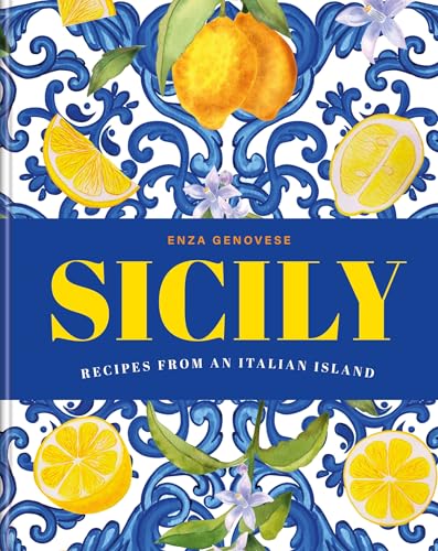 Sicily : Essential recipes from a Mediterranean island