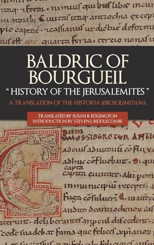 Baldric of Bourgueil: "History of the Jerusalemi - A Translation of the Historia Ierosolimitana