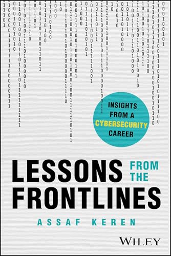 Lessons from the Frontlines : Insights from a Cybersecurity Career