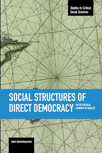 Social Structures Of Direct Democracy: On The Political Economy Of Equality: Studies in Critical Social Sciences