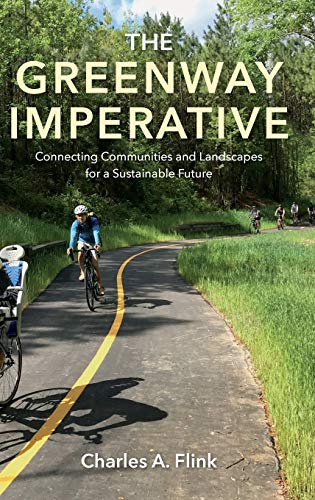 The Greenway Imperative : Connecting Communities and Landscapes for a Sustainable Future