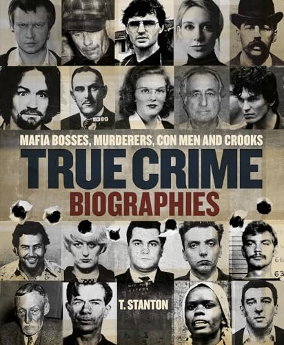 True Crime Biographies : Mafia Bosses, Murderers, Conmen and Crooks