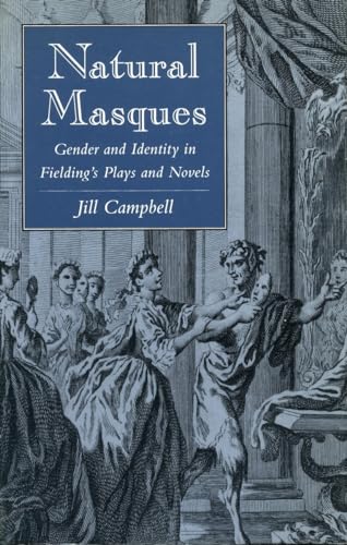 Natural Masques: Gender And Identity In Fieldings Plays And Novels