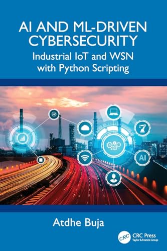 AI and ML-Driven Cybersecurity : Industrial IoT and WSN with Python Scripting