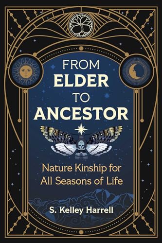 From Elder to Ancestor : Nature Kinship for All Seasons of Life