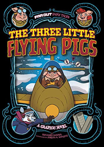 The Three Little Flying Pigs: A Graphic Novel (Far Out Fairy Tales)