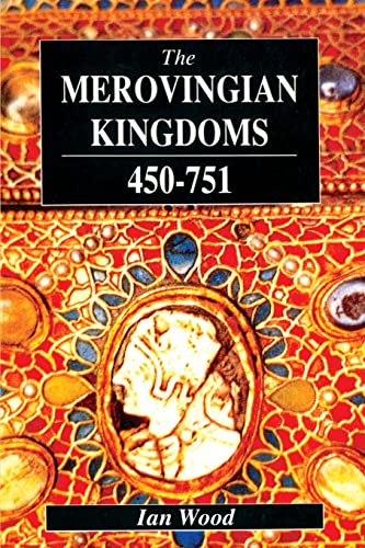 The Merovingian Kingdoms 450-751: Ian Wood