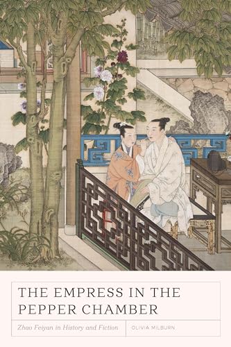 The Empress in the Pepper Chamber: Zhao Feiyan in History and Fiction