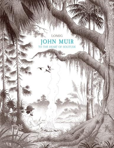 John Muir : To the Heart of Solitude