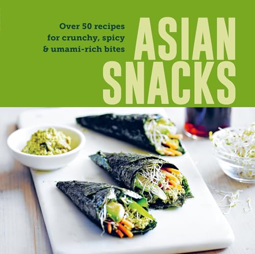 Asian Snacks : 50 Recipes for Crunchy, Spicy & Umami-Rich Bites