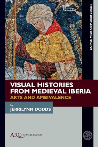 Visual Histories from Medieval Iberia - Arts and Ambivalence
