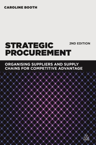 Strategic Procurement : Organizing Suppliers and Supply Chains for Competitive Advantage