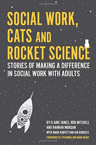 Social Work, Cats and Rocket Science: Stories of Making a Difference in Social Work with Adults