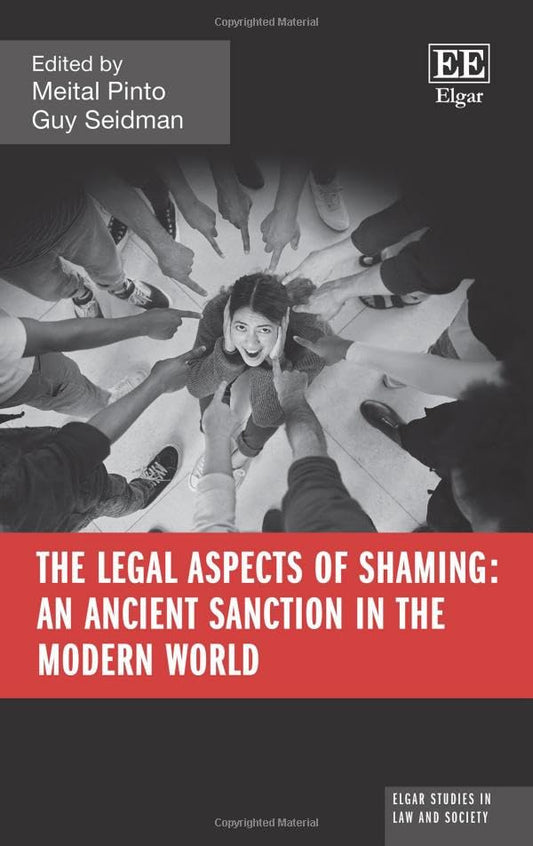 The Legal Aspects of Shaming: An Ancient Sanction in the Modern World