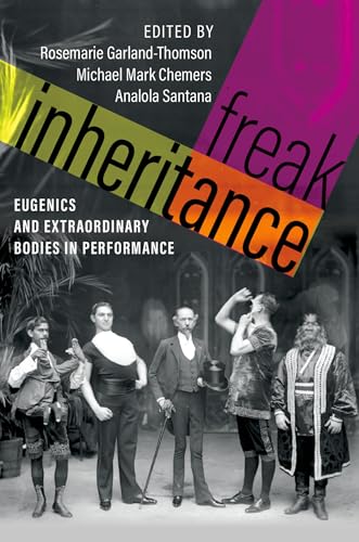 Freak Inheritance : Eugenics and Extraordinary Bodies in Performance