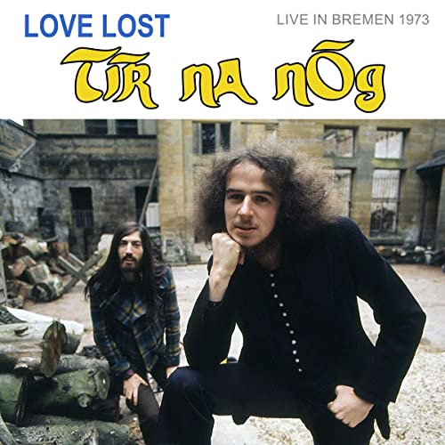 Tir Na Nog - Love Lost in Bremen (Live in Bremen 1973) [CD]