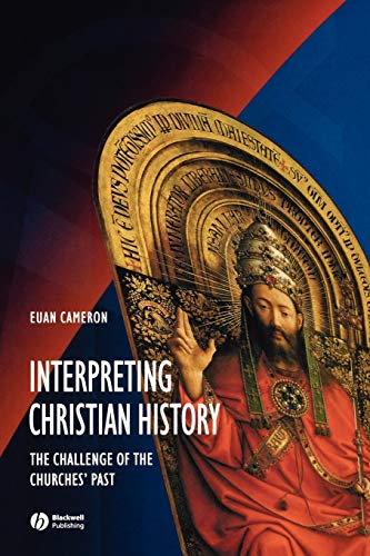 Interpreting Christian History: The Challenge of the Churches Past