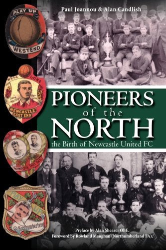 Pioneers of the North: the Birth of Newcastle United FC