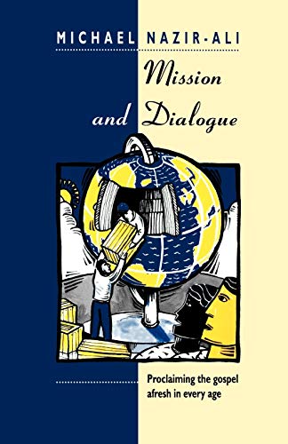 Mission and Dialogue : Proclaming The Gospel Afresh In Every Age