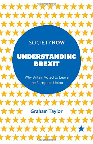 Understanding Brexit (SocietyNow): Why Britain Voted to Leave the European Union