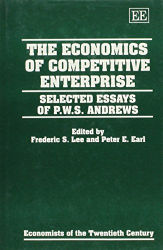 The Economics of Competitive Enterprise: Selected Essays of P.W.S. Andrews