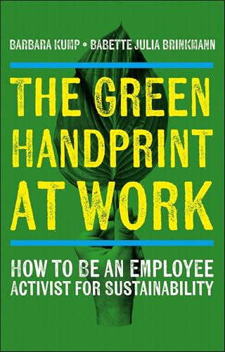 The Green Handprint at Work : How to Be an Employee Activist for Sustainability